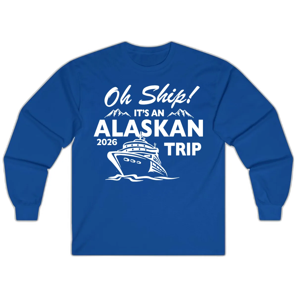 Oh Ship Alaskan Cruise 2026 Long Sleeve in Royal