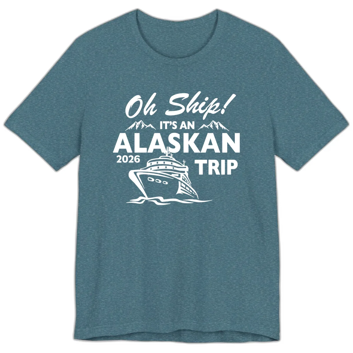 Oh Ship Alaskan Cruise 2026 Premium T-Shirt in Heather Deep Teal