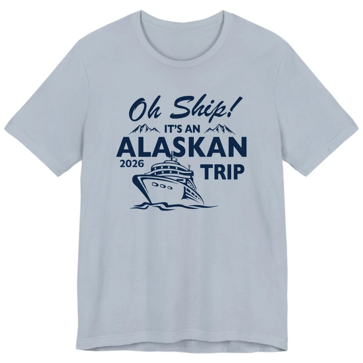 Oh Ship Alaskan Cruise 2026 Premium T-Shirt in Light Blue