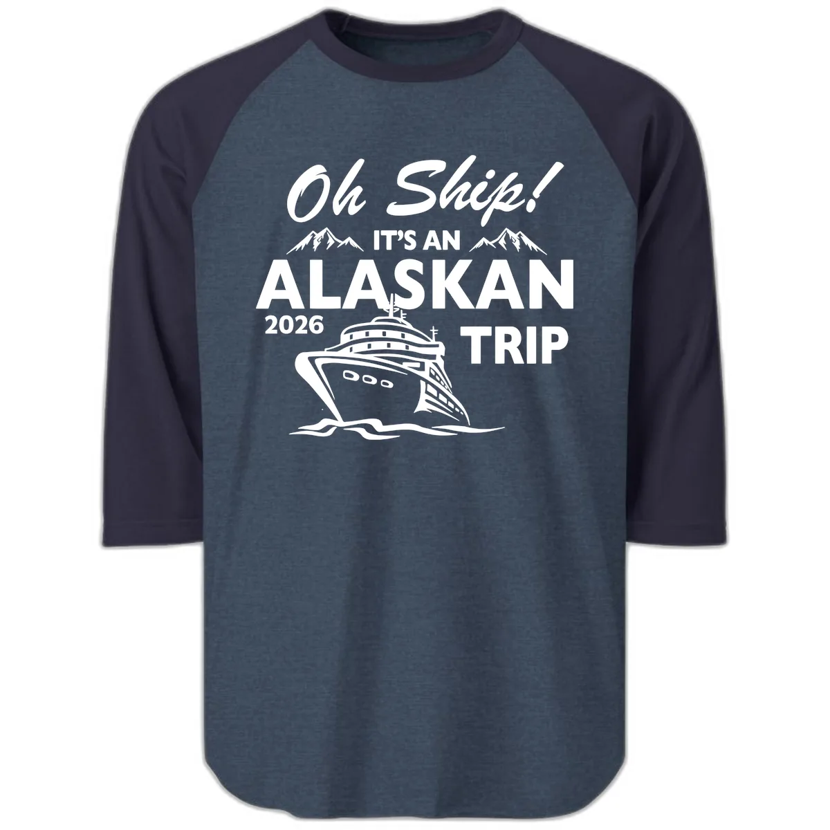 Oh Ship Alaskan Cruise 2026 Raglan 3/4 in Heather Denim Navy