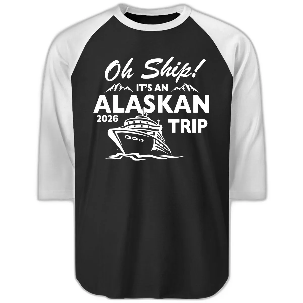 Oh Ship Alaskan Cruise 2026 Raglan 3/4 in Black White