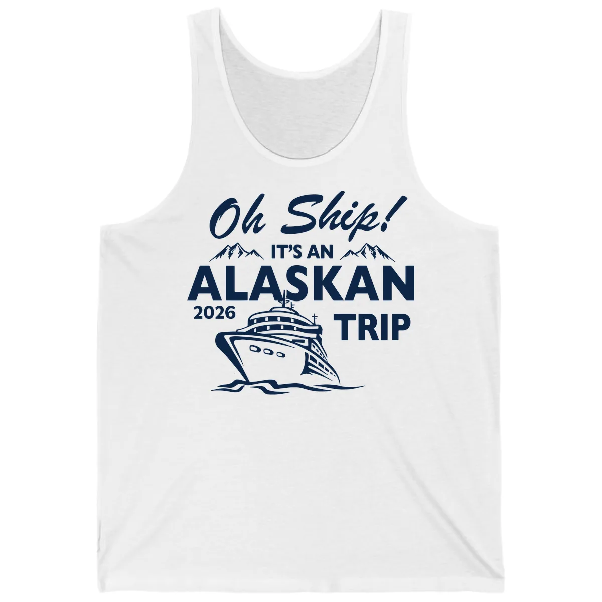 Oh Ship Alaskan Cruise 2026 Tank in White
