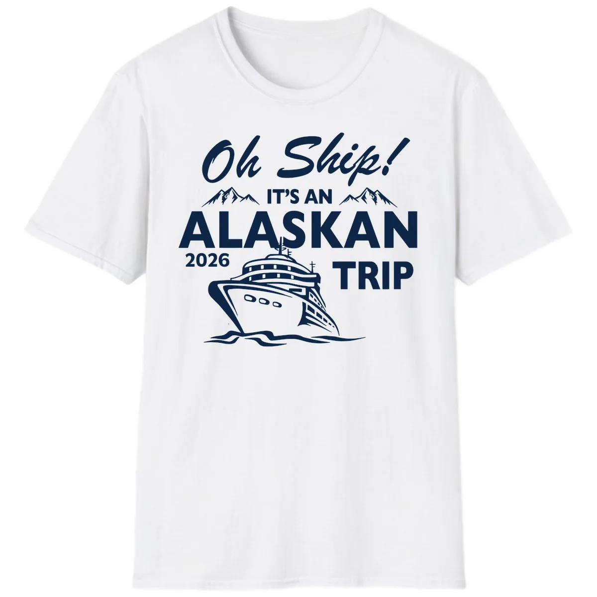 Oh Ship Alaskan Cruise 2026 T-Shirt in White