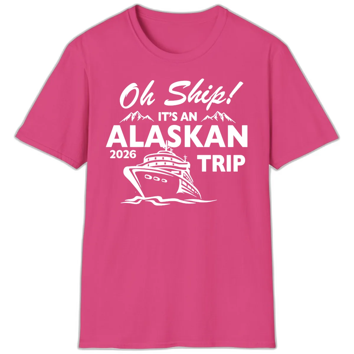 Oh Ship Alaskan Cruise 2026 T-Shirt in Heliconia