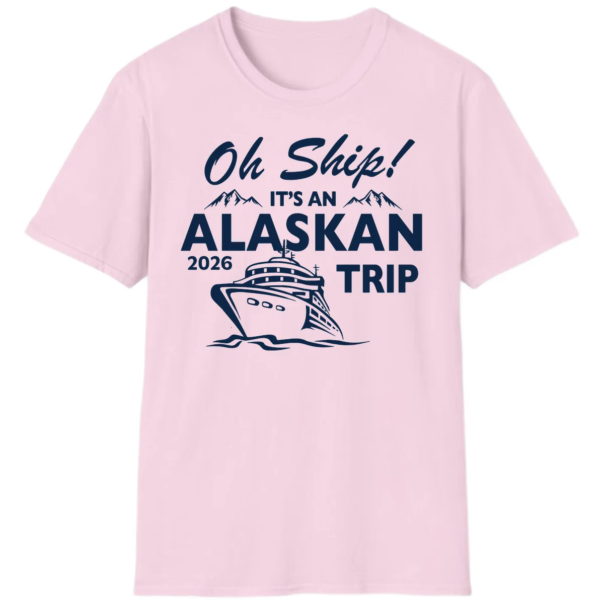 Oh Ship Alaskan Cruise 2026 T-Shirt in Light Pink