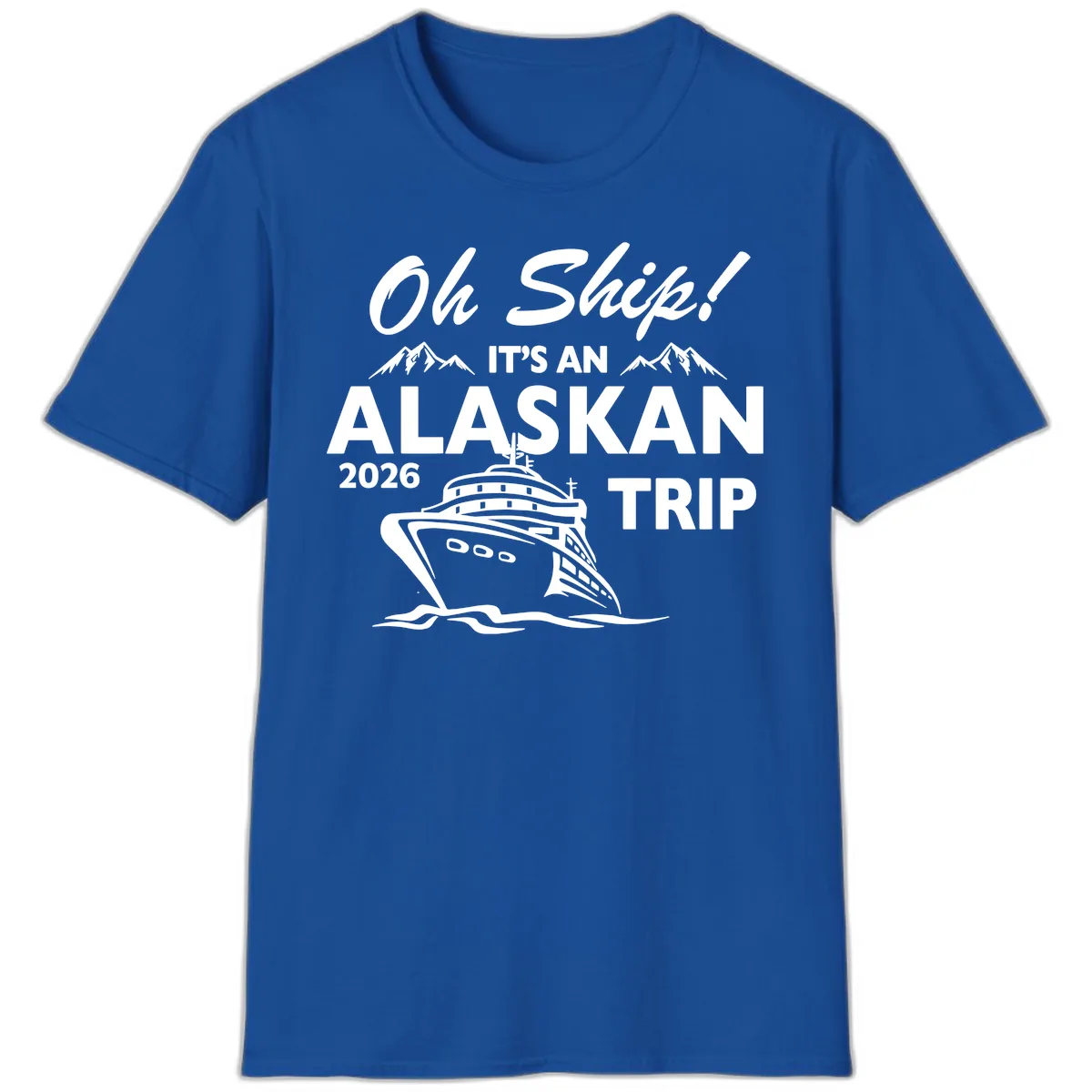 Oh Ship Alaskan Cruise 2026 T-Shirt in Royal