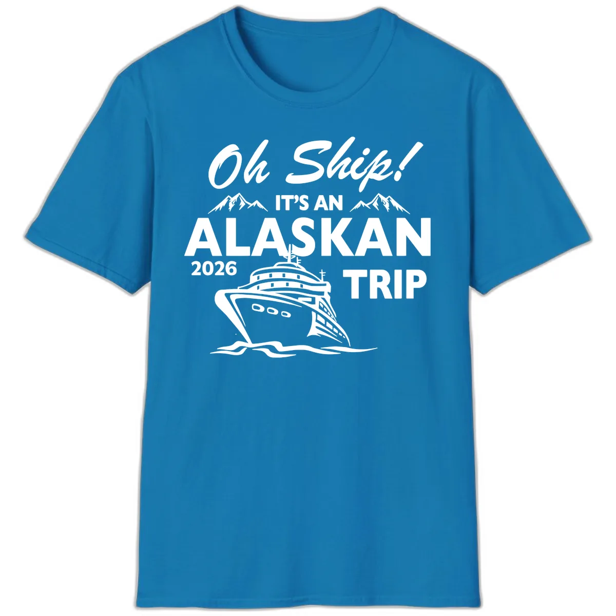 Oh Ship Alaskan Cruise 2026 T-Shirt in Sapphire