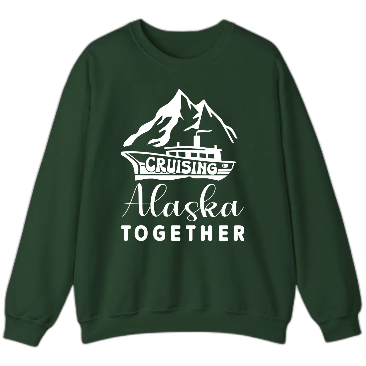 Cruising Alaska Together Sweatshirt in Forest Green