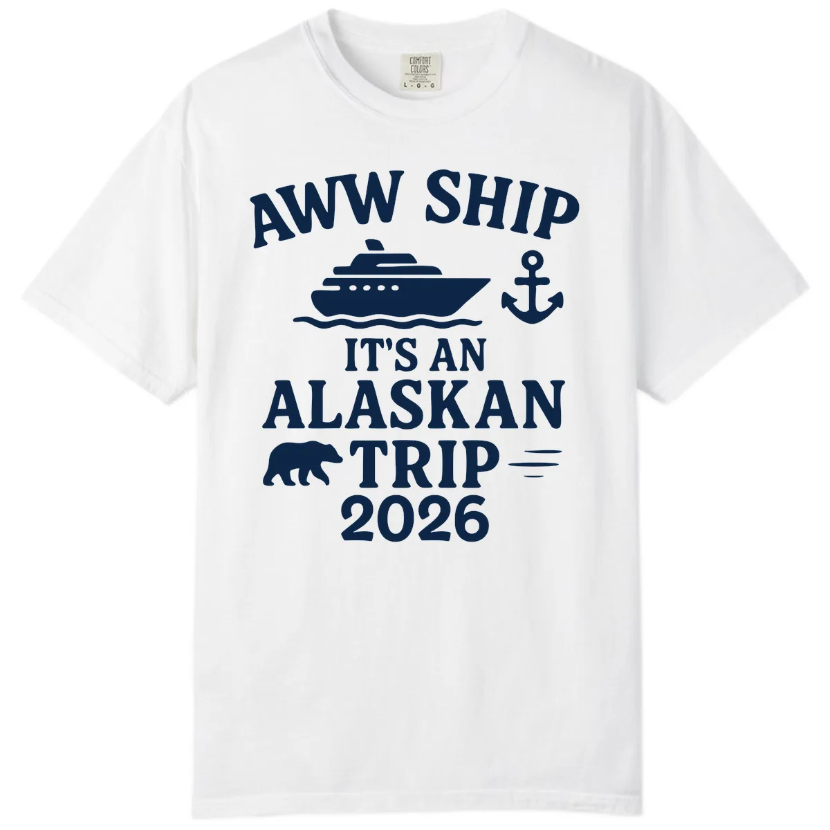 Aww Ship It's An Alaskan Trip 2026 Comfort Color in White