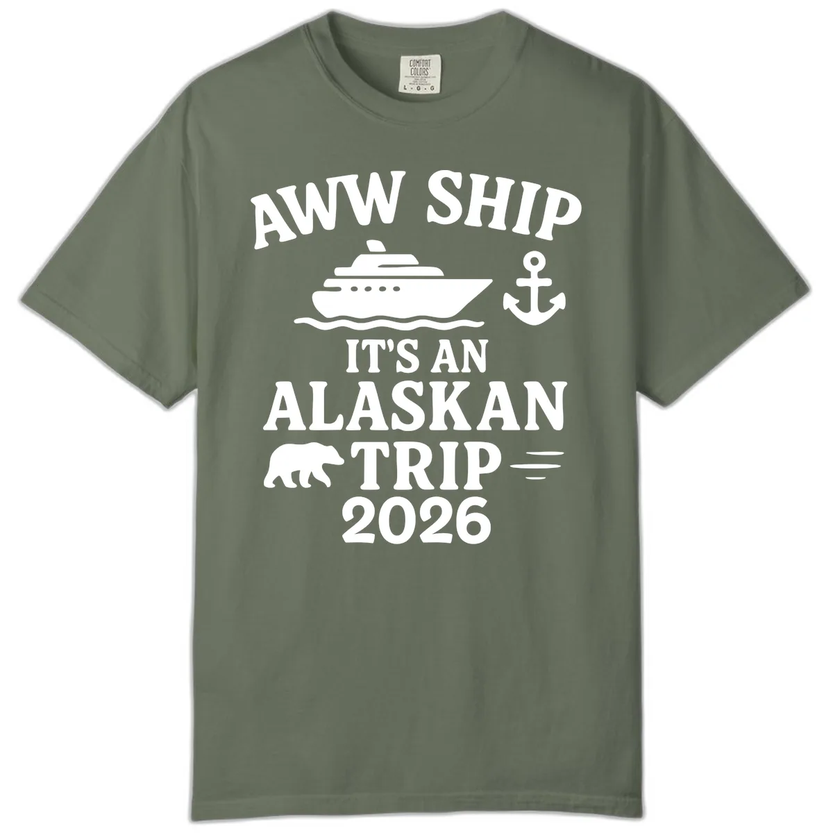 Aww Ship It's An Alaskan Trip 2026 Comfort Color in Moss