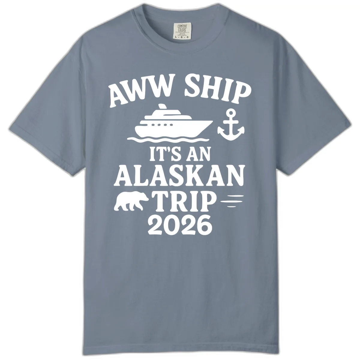 Aww Ship It's An Alaskan Trip 2026 Comfort Color in Blue Jean