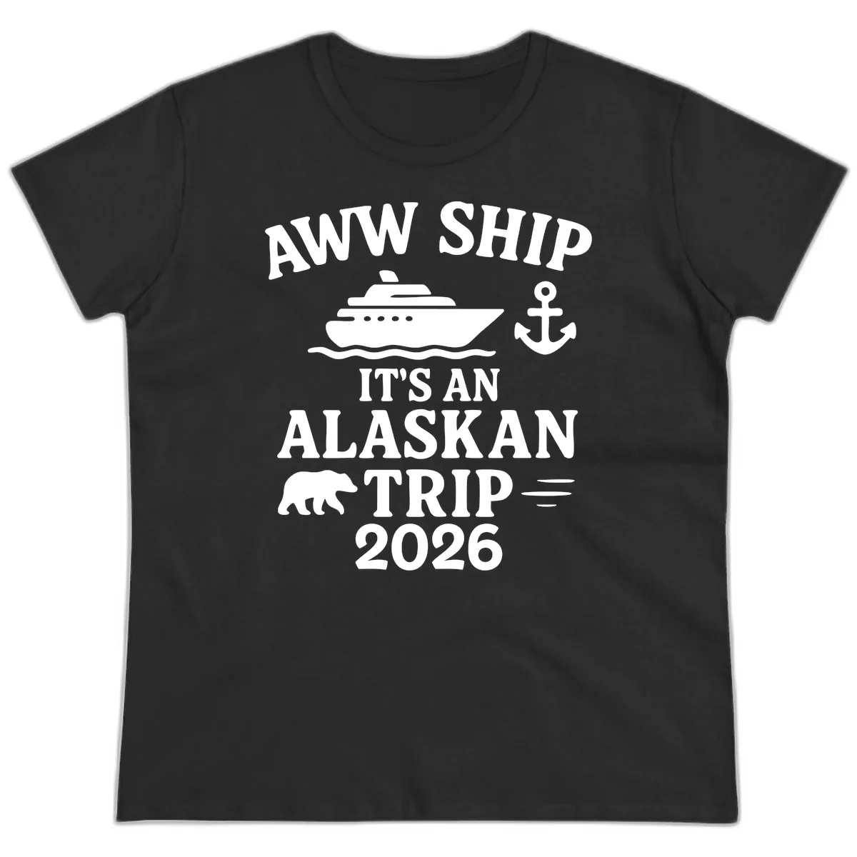 Aww Ship It's An Alaskan Trip 2026 Ladies Tee in Black