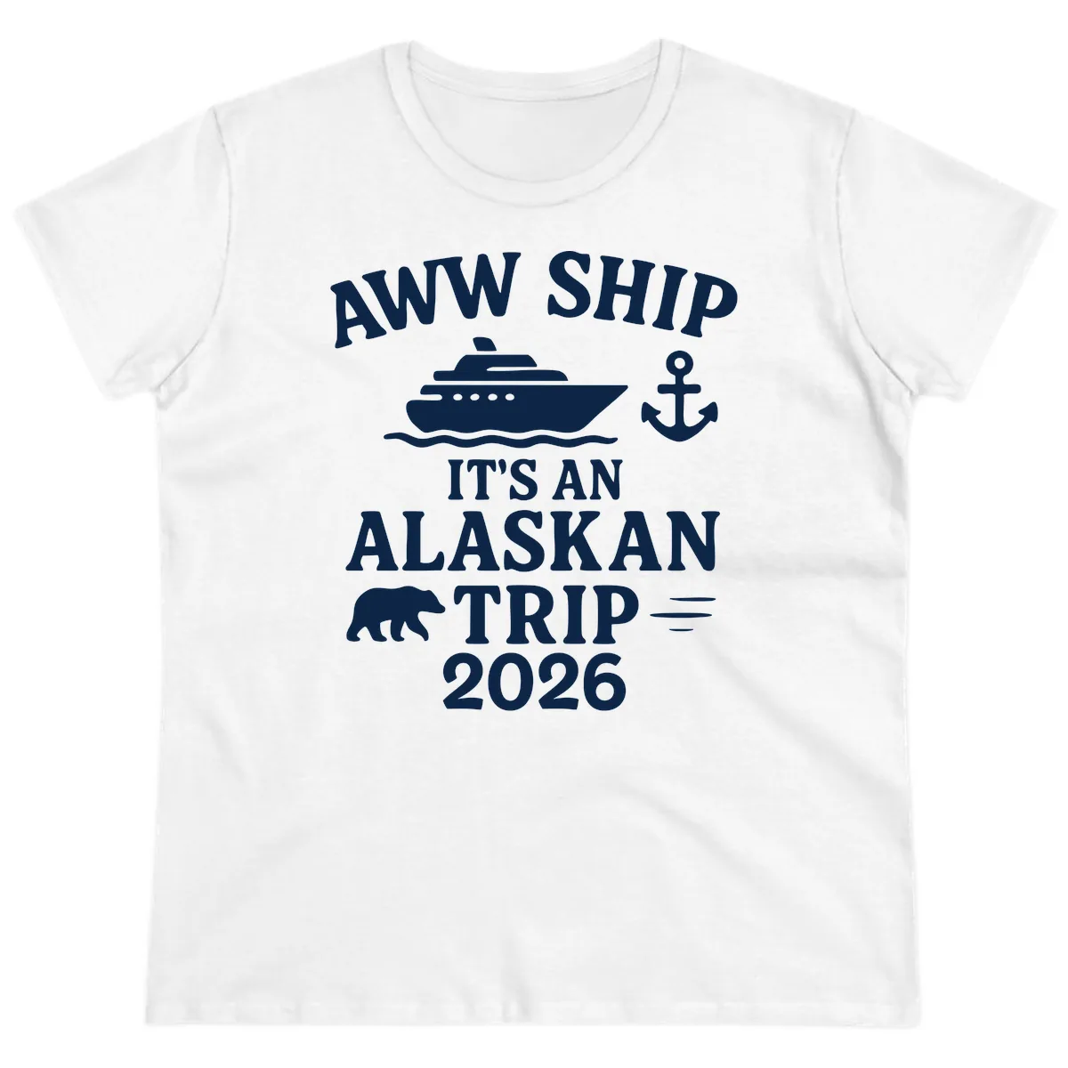 Aww Ship It's An Alaskan Trip 2026 Ladies Tee in White