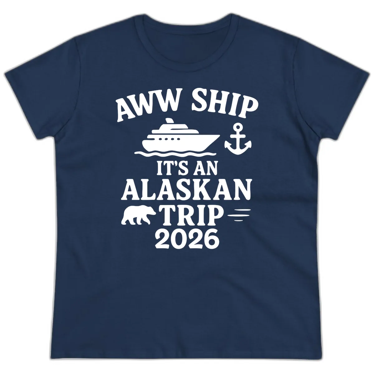 Aww Ship It's An Alaskan Trip 2026 Ladies Tee in Navy