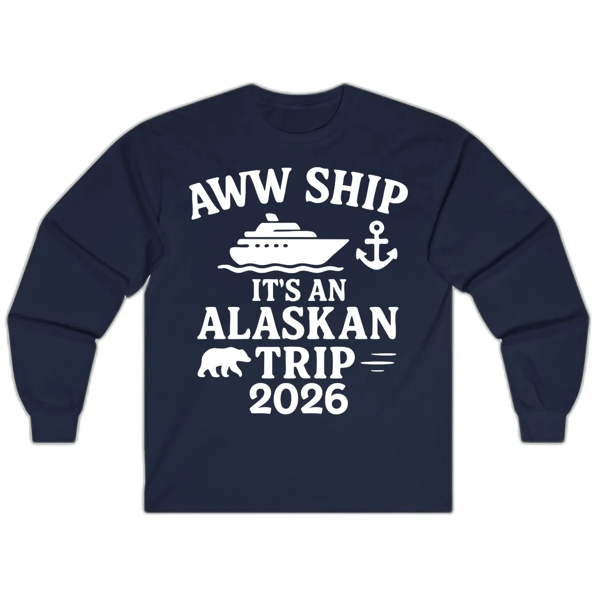 Aww Ship It's An Alaskan Trip 2026 Long Sleeve in Navy