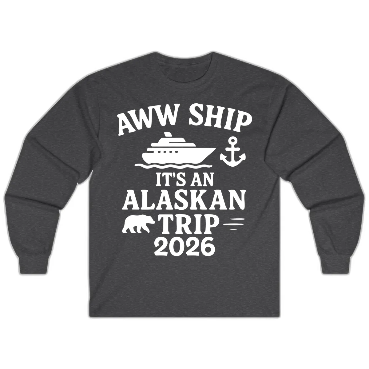 Aww Ship It's An Alaskan Trip 2026 Long Sleeve in Dark Heather