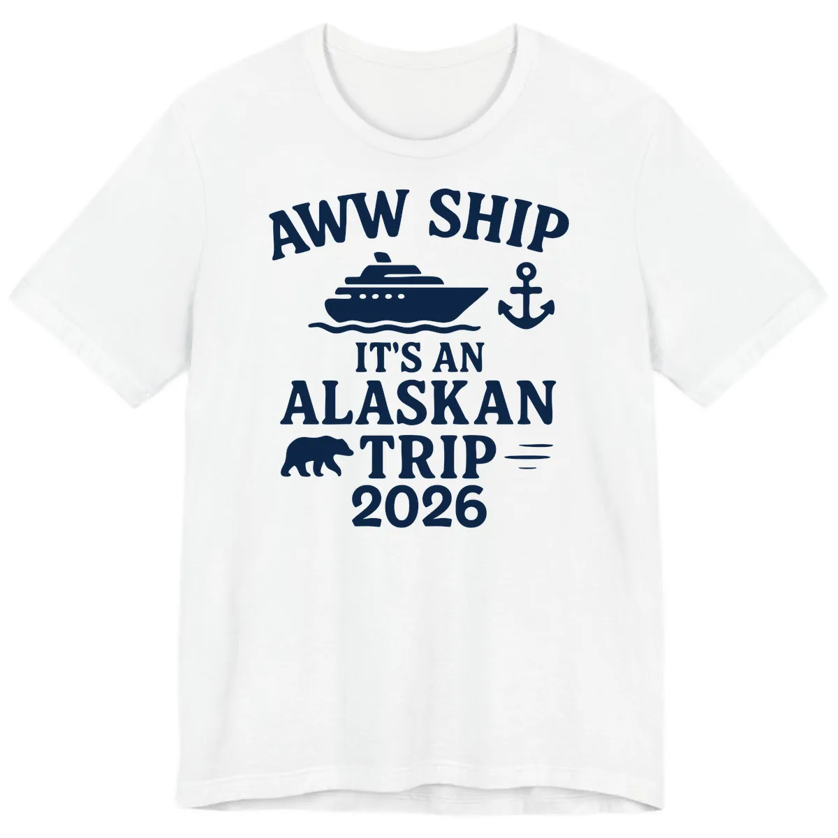 Aww Ship It's An Alaskan Trip 2026 Premium T-Shirt in White