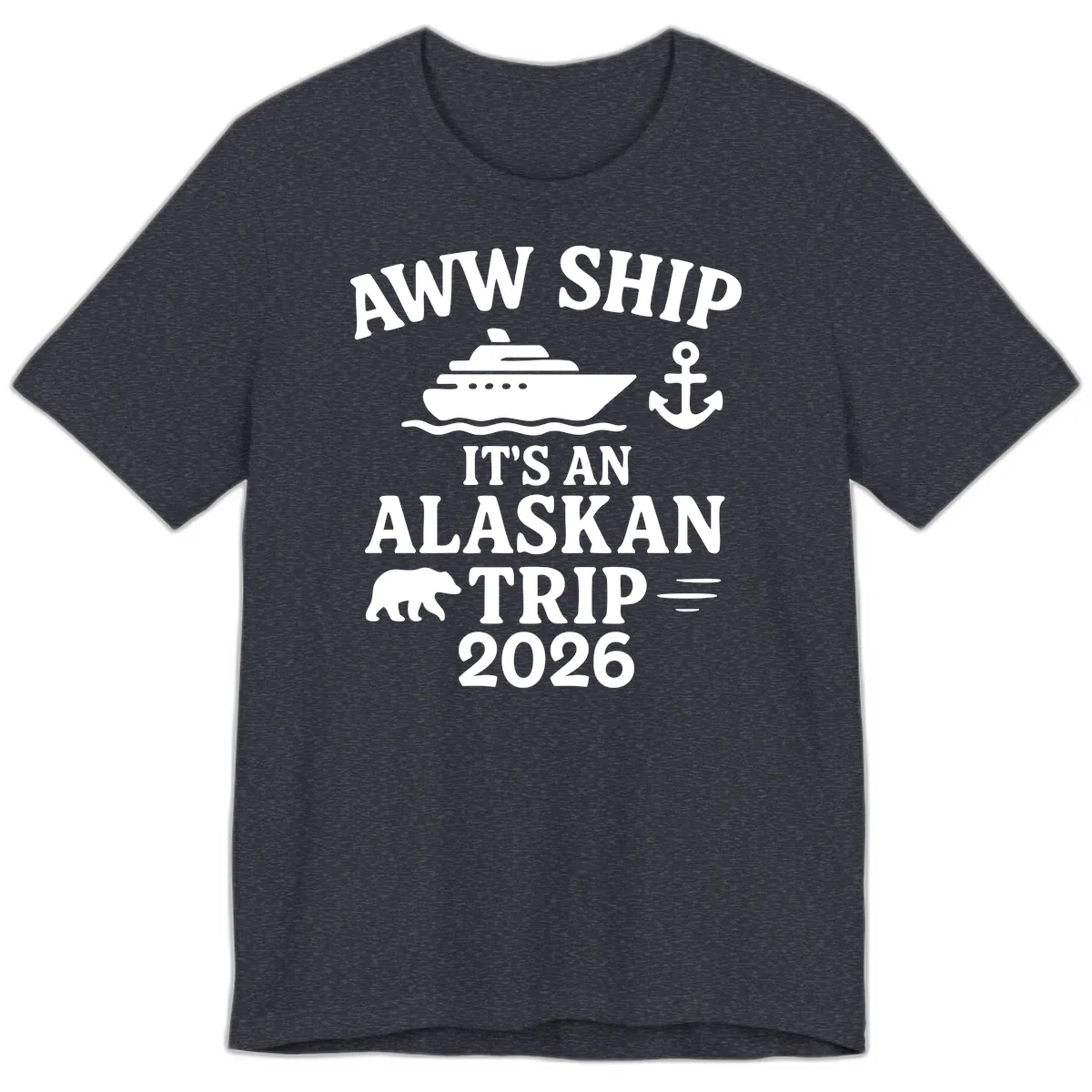 Aww Ship It's An Alaskan Trip 2026 Premium T-Shirt in Heather Navy