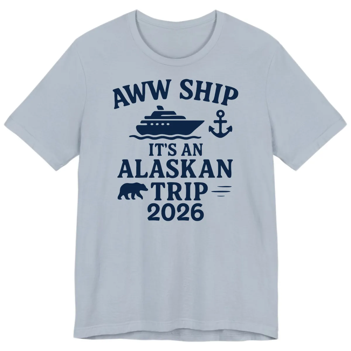 Aww Ship It's An Alaskan Trip 2026 Premium T-Shirt in Light Blue