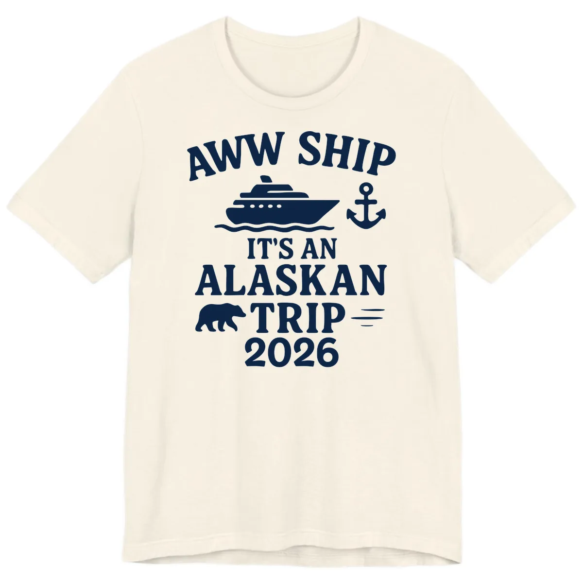 Aww Ship It's An Alaskan Trip 2026 Premium T-Shirt in Natural