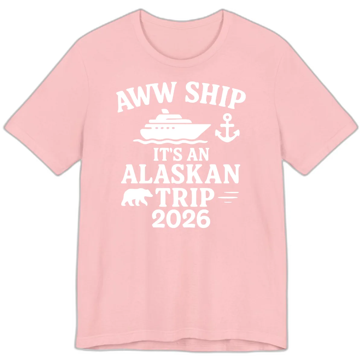 Aww Ship It's An Alaskan Trip 2026 Premium T-Shirt in Pink