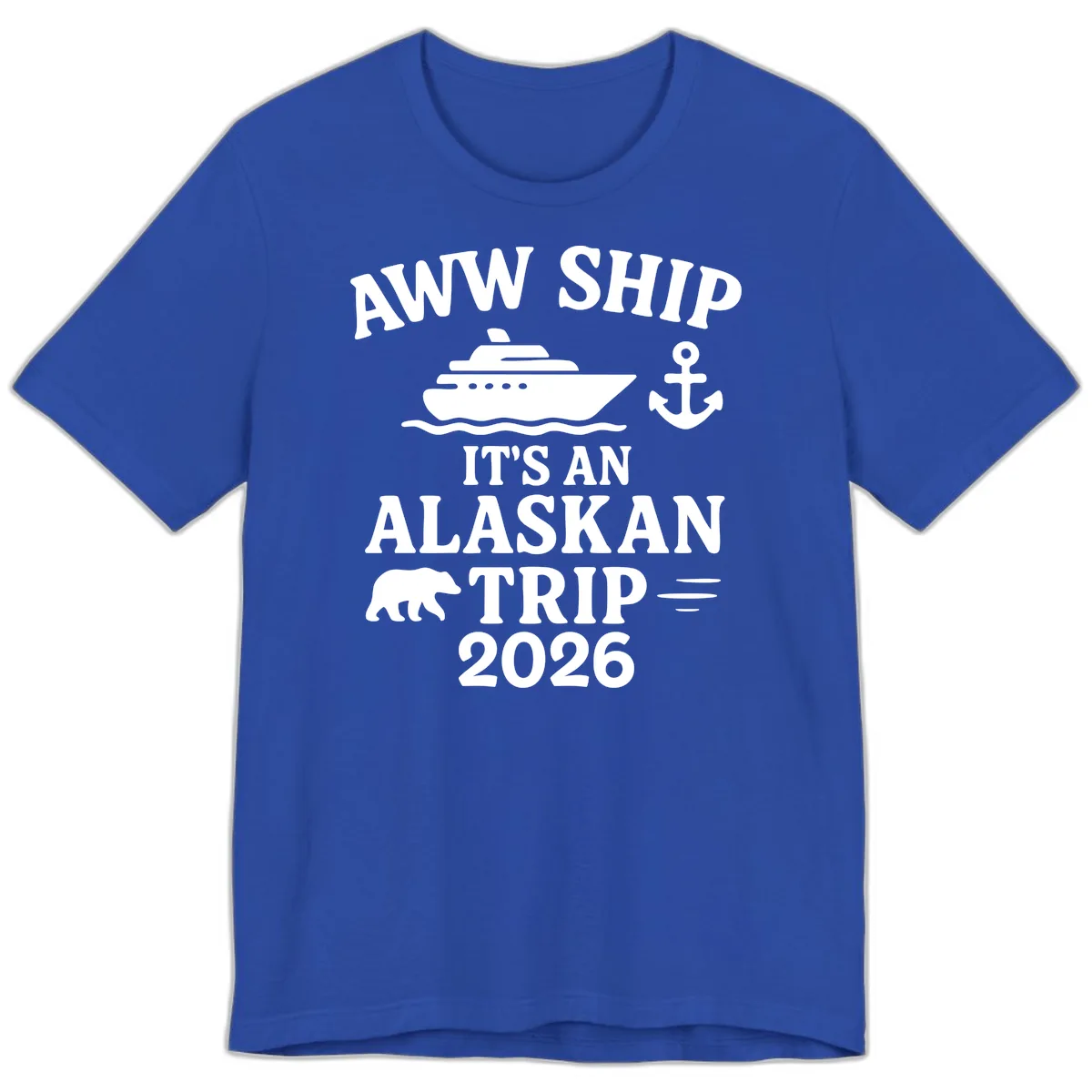 Aww Ship It's An Alaskan Trip 2026 Premium T-Shirt in True Royal