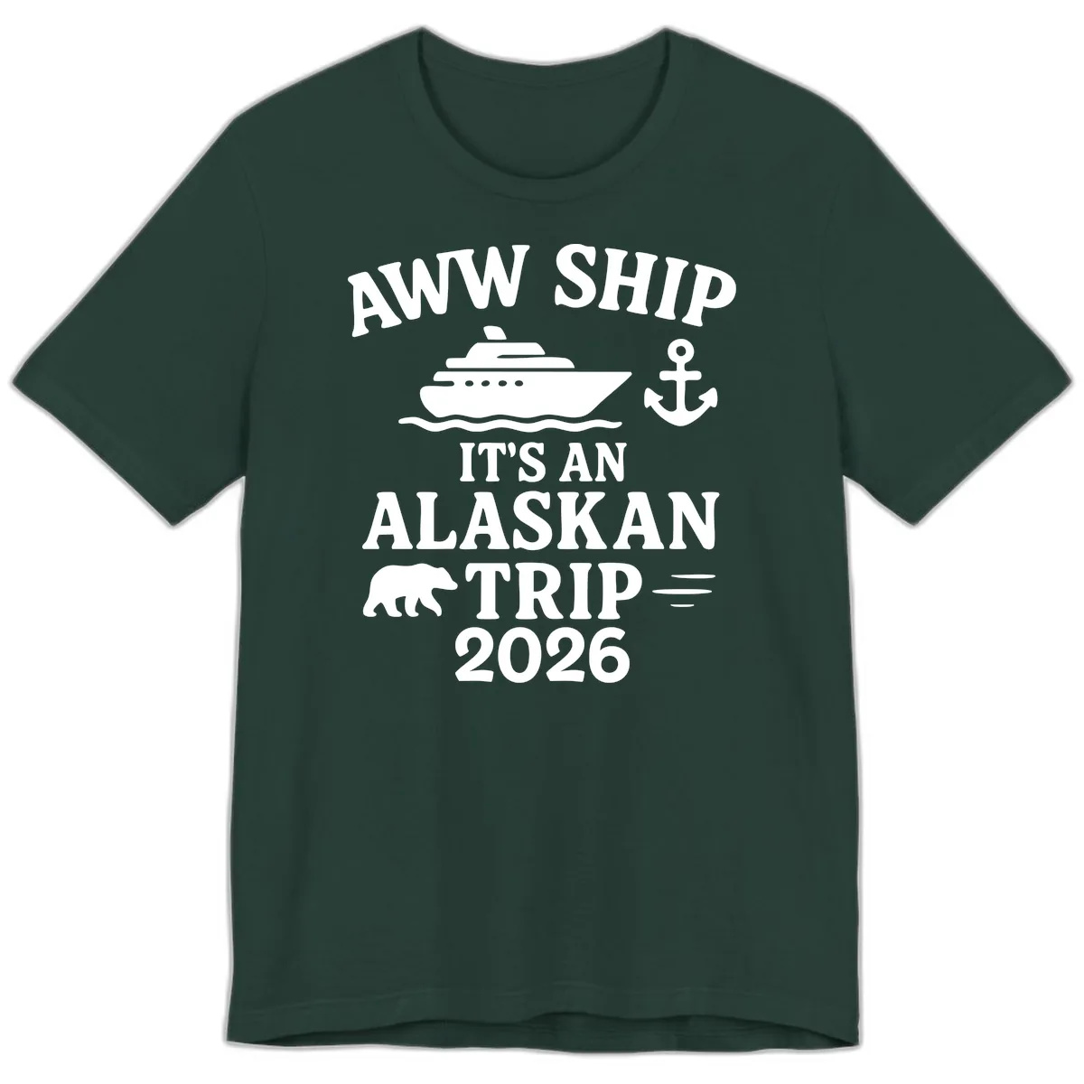 Aww Ship It's An Alaskan Trip 2026 Premium T-Shirt in Forest