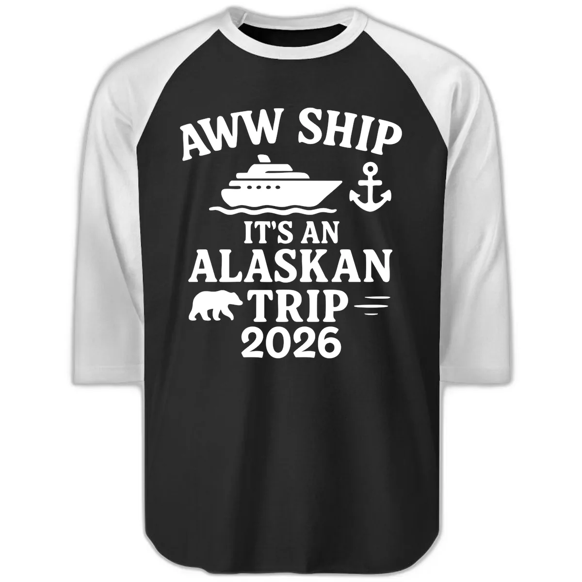 Aww Ship It's An Alaskan Trip 2026 Raglan 3/4 in Black White