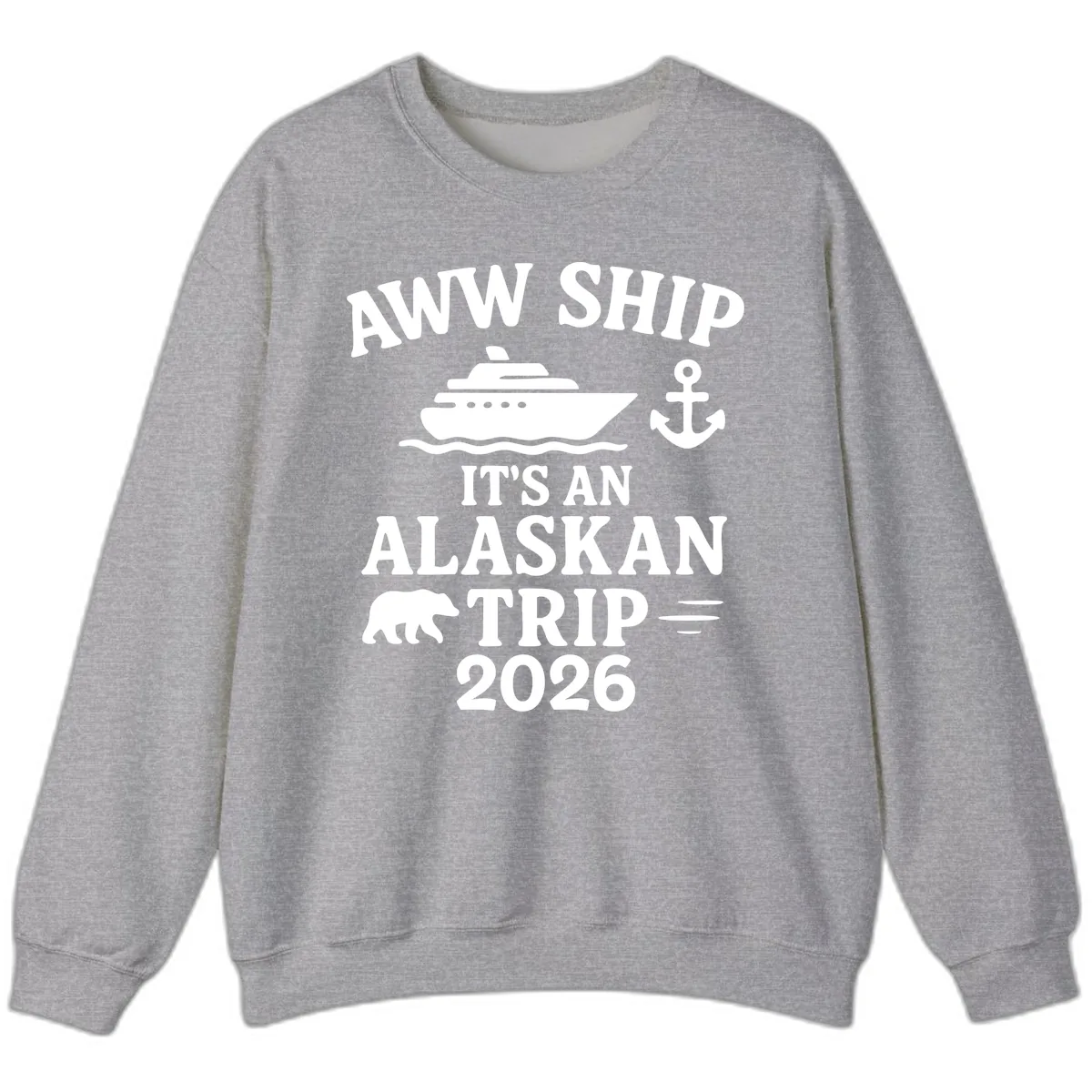 Aww Ship It's An Alaskan Trip 2026 Sweatshirt in Sport Grey