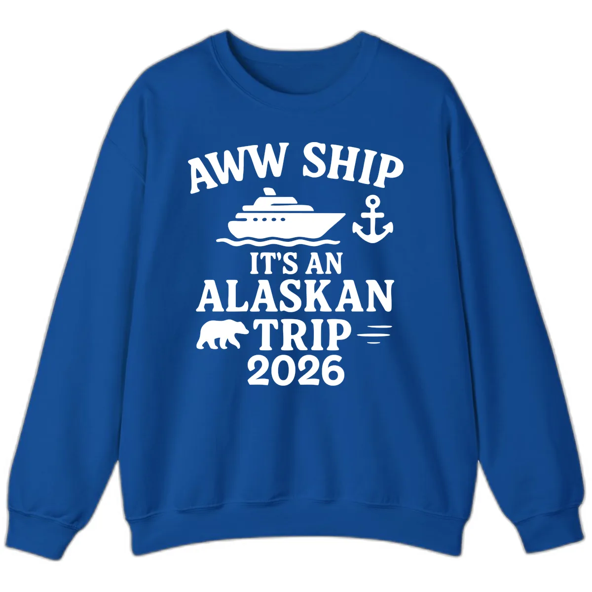 Aww Ship It's An Alaskan Trip 2026 Sweatshirt in Royal