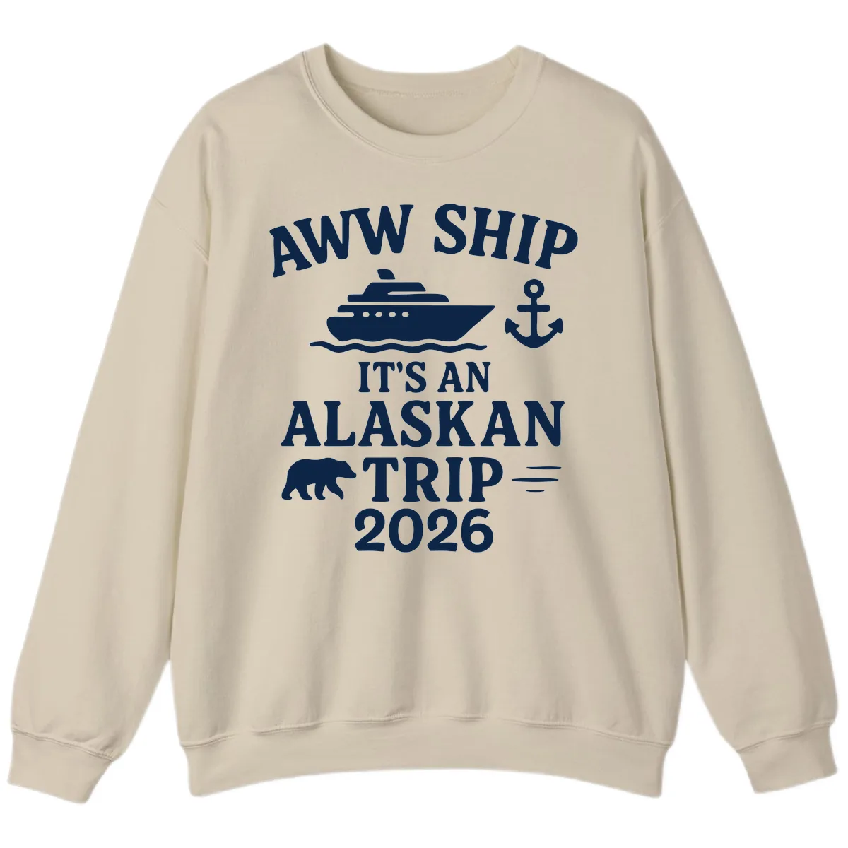 Aww Ship It's An Alaskan Trip 2026 Sweatshirt in Sand