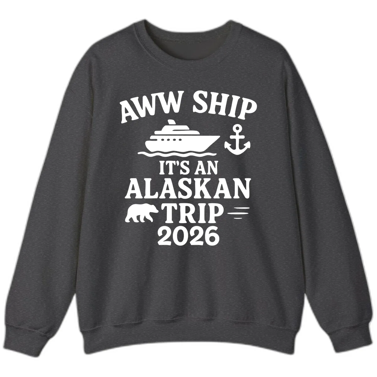 Aww Ship It's An Alaskan Trip 2026 Sweatshirt in Dark Heather