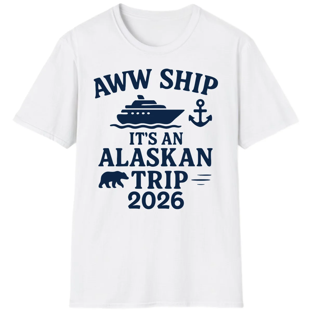 Aww Ship It's An Alaskan Trip 2026 T-Shirt in White