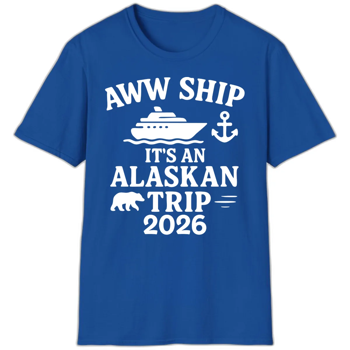 Aww Ship It's An Alaskan Trip 2026 T-Shirt in Royal
