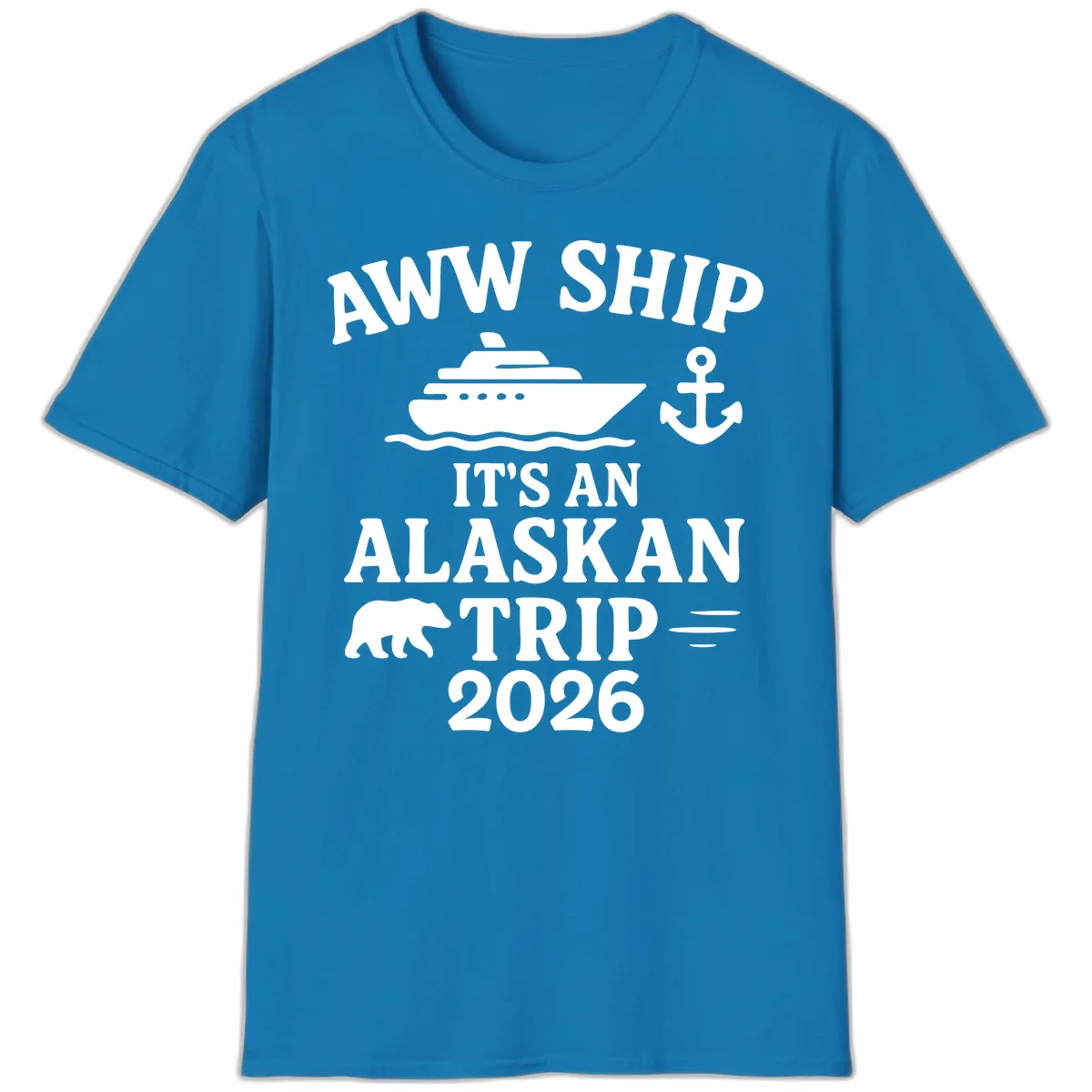 Aww Ship It's An Alaskan Trip 2026 T-Shirt in Sapphire