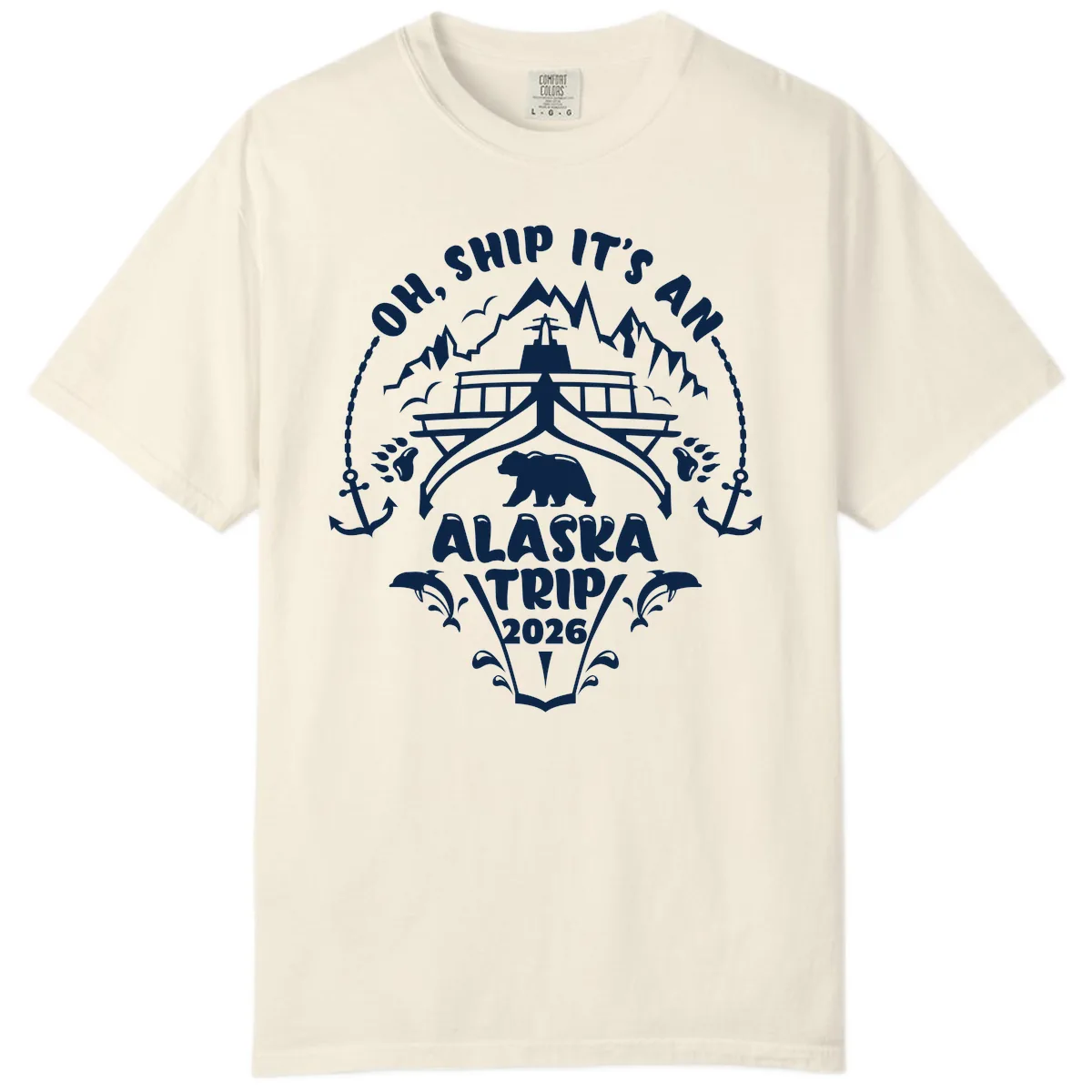Oh Ship It's An Alaska Trip 2026 Comfort Color in Ivory
