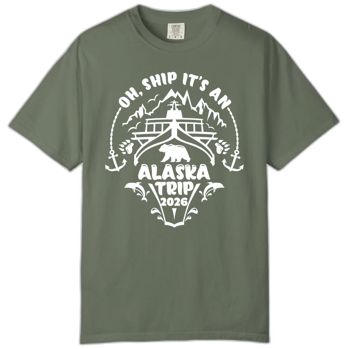 Oh Ship It's An Alaska Trip 2026 Comfort Color in Moss