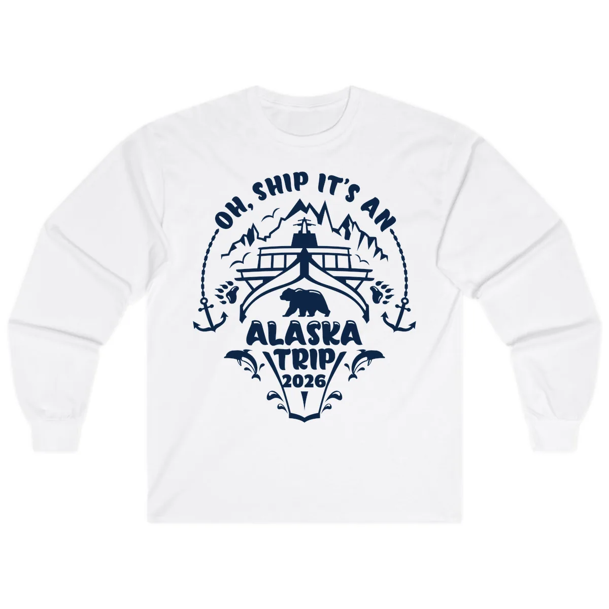 Oh Ship It's An Alaska Trip 2026 Long Sleeve in White