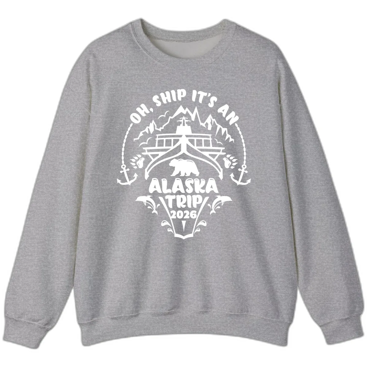 Oh Ship It's An Alaska Trip 2026 Sweatshirt in Sport Grey