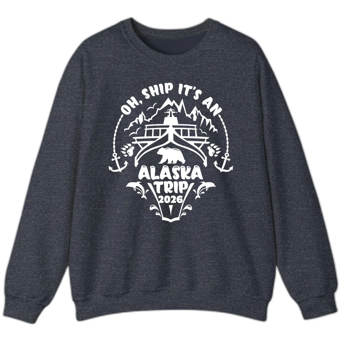 Oh Ship It's An Alaska Trip 2026 Sweatshirt in Heather Sport Dark Navy