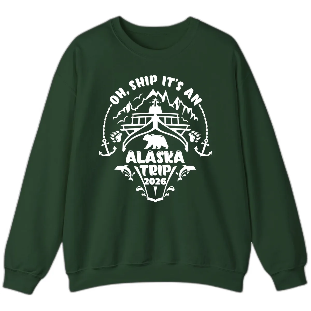 Oh Ship It's An Alaska Trip 2026 Sweatshirt in Forest Green