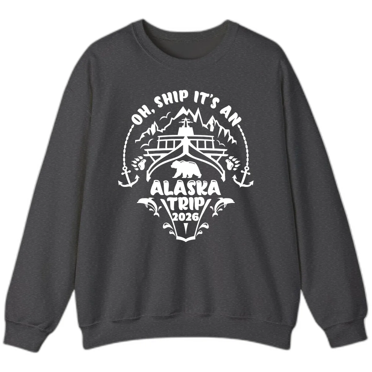 Oh Ship It's An Alaska Trip 2026 Sweatshirt in Dark Heather