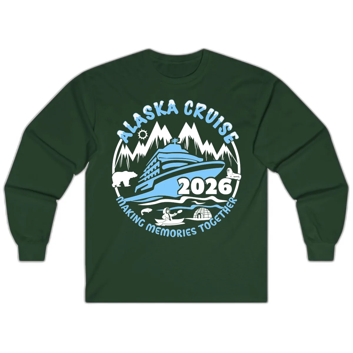 Alaska Cruise Making Memories Together Long Sleeve in Forest Green