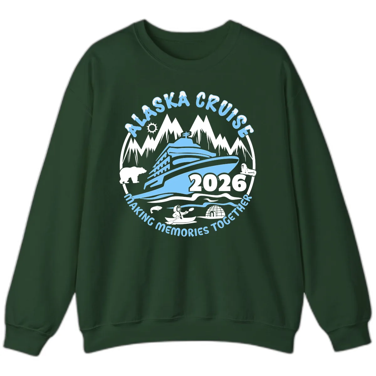 Alaska Cruise Making Memories Together Sweatshirt in Forest Green