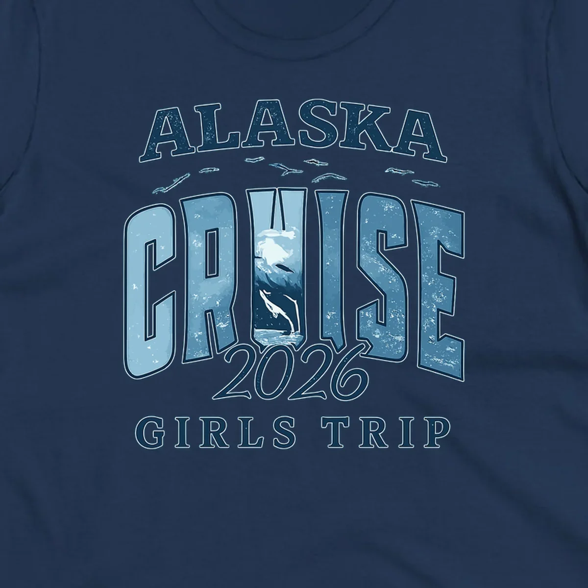 Alaska Cruise 2026 Girls Trip design with whales jumping and swimming within the letters of CRUISE, set against distressed blue text.