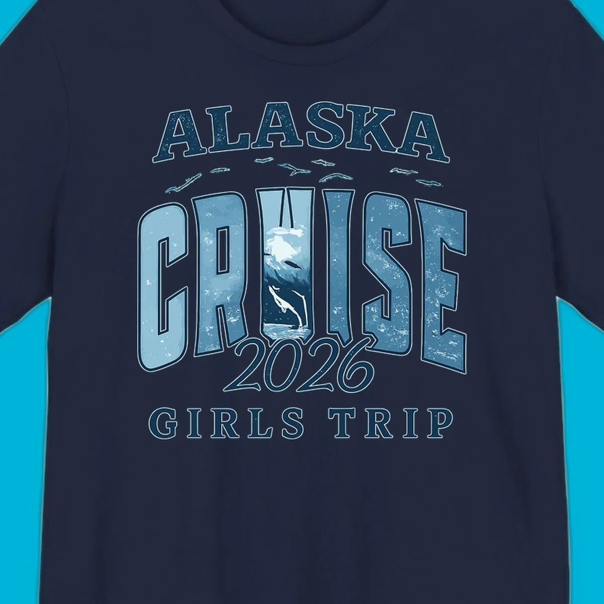 Alaska Cruise 2026 Girls Trip design with whales jumping and swimming within the letters of CRUISE, set against distressed blue text.