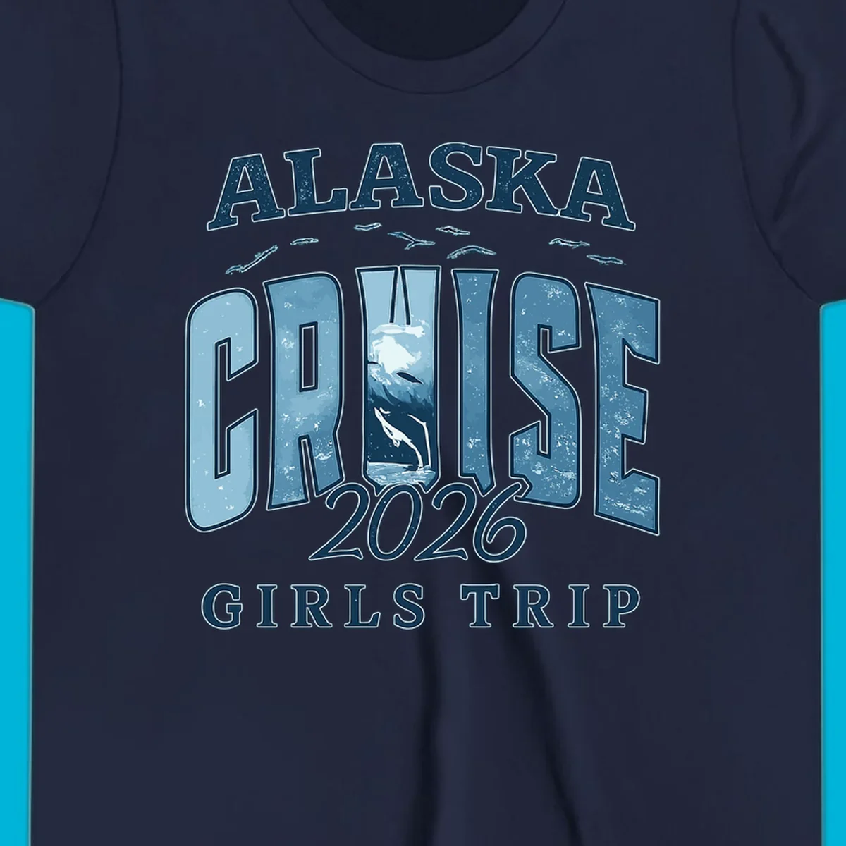 Alaska Cruise 2026 Girls Trip design with whales jumping and swimming within the letters of CRUISE, set against distressed blue text.
