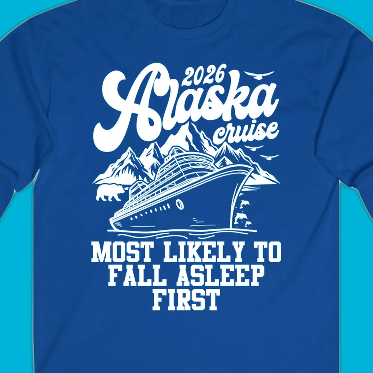 An illustration for an Alaska cruise showing a ship, mountains, bear, and text 'Most Likely To Fall Asleep First'.