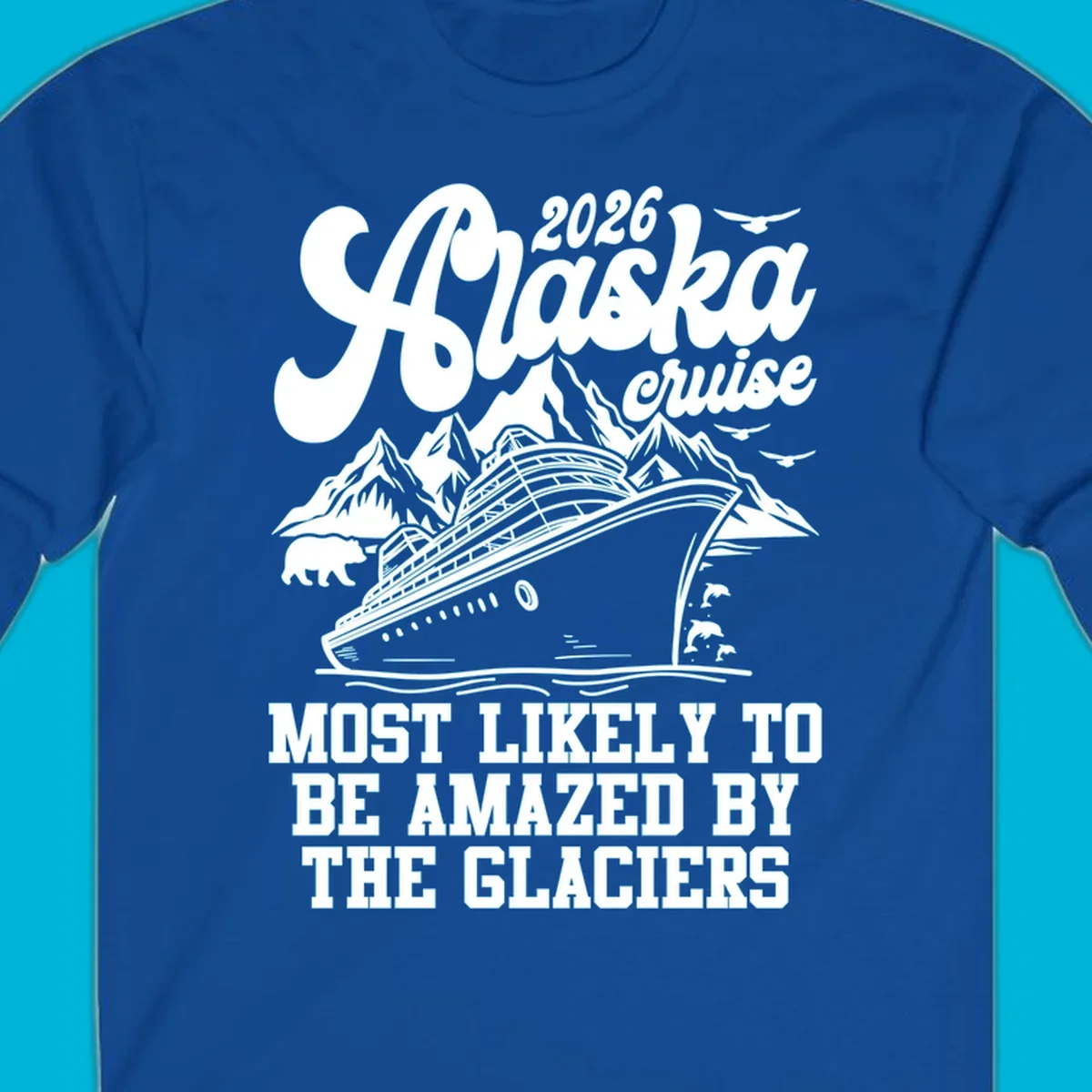 An illustration of an Alaska cruise ship sailing past mountains, a bear, and dolphins, with text "2026 Alaska cruise" and "Most Likely to be Amazed by Glaciers."