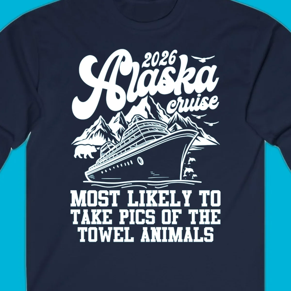 Illustrated design for 2026 Alaska cruise with a ship, mountains, bear, dolphins, and text about taking pics of towel animals.